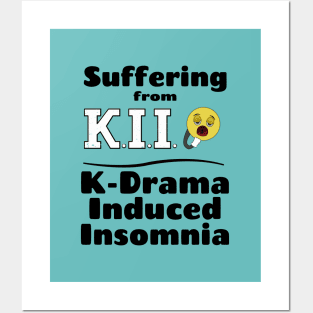 I am suffering from K.I.I., K-Drama Induced Insomnia with yawning face Posters and Art